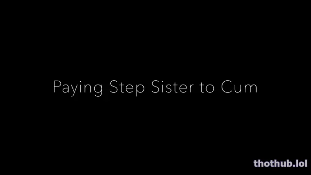 Alex bishop paying step sister to cum