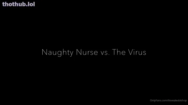 Alex bishop naughty nurse vs the virus