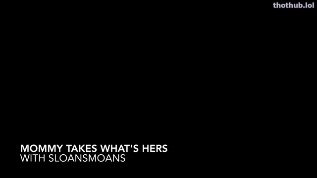 Sloansmoans mommy takes whats hers