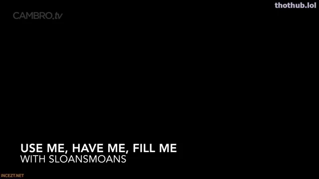 Sloansmoans use me have me feel me