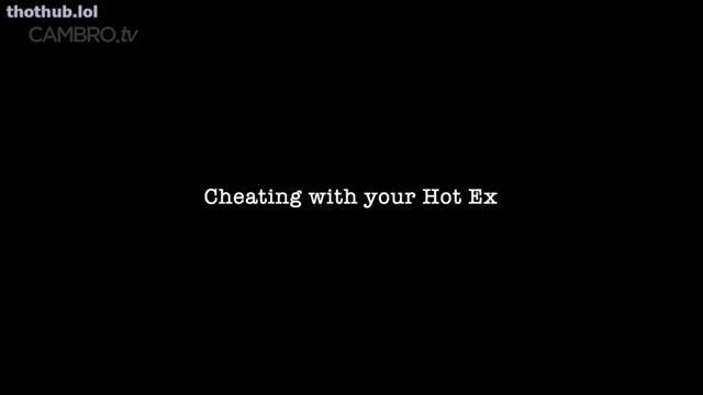 Alex bishop cheating with your hot ex