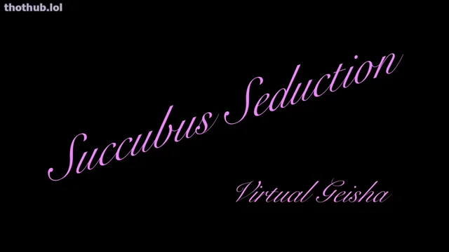 Pov Succubus Seduction Virtual Geisha