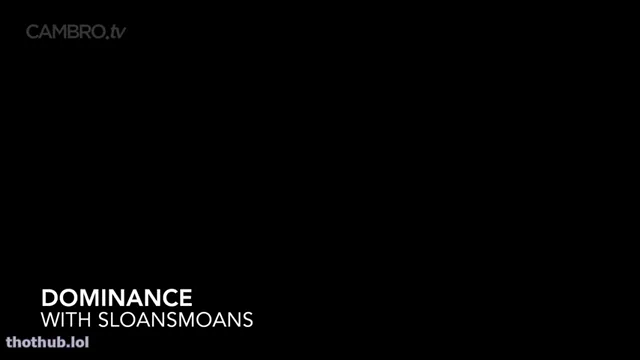 Sloansmoans dominance