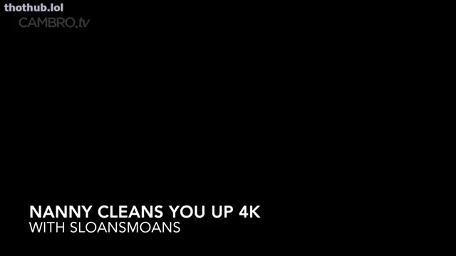 Nanny cleans you up sloansmoans