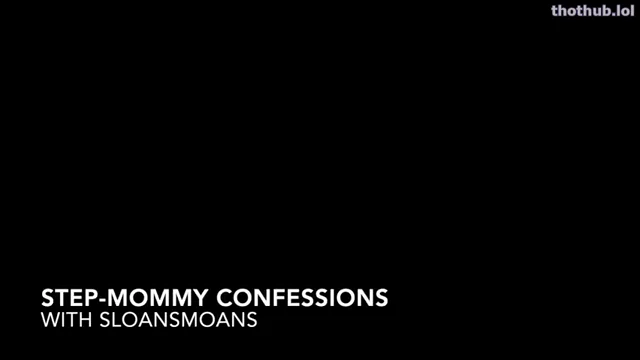 Step mommy confessions sloansmoans