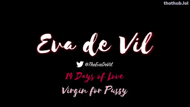 Eva De Vil – 14 Days Of Love – Virgin For Pussy