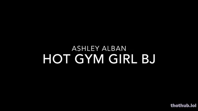 Ashley Alban Hot Gym Girl BJ