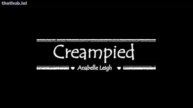 AnabelleLeigh – Creampied