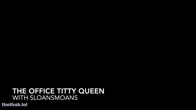 Sloansmoans the office titty queen