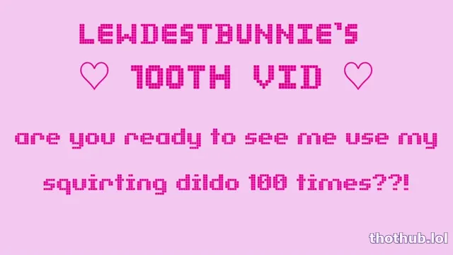 Lewdestbunnie – 100+ cumshot/creampie comp