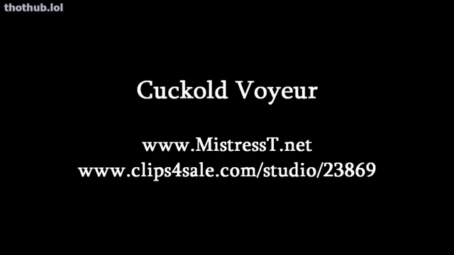 Mistress T Voyeur