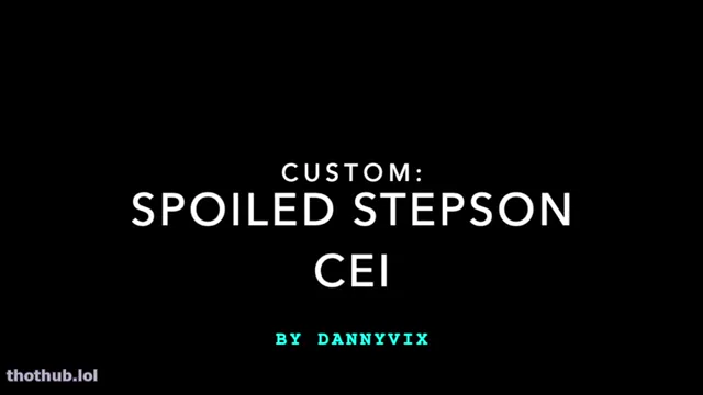 DannyVix – Custom – Surprise CEI For Spoiled Step-Son