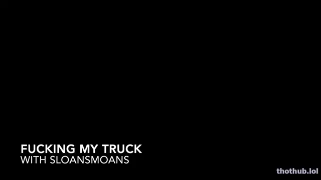 Sloansmoans fucking my truck