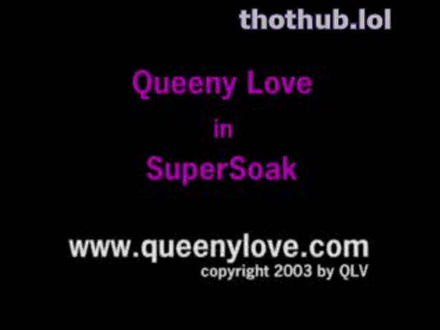 Queeny Love – Supersoak