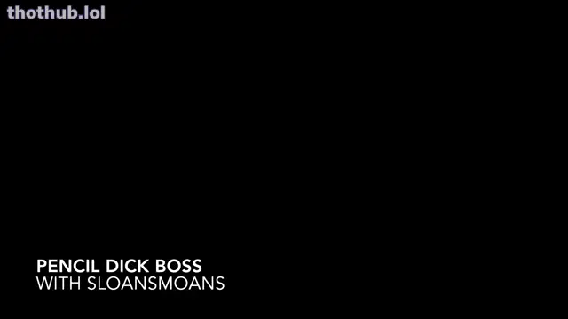 Sloansmoans pencil dick boss