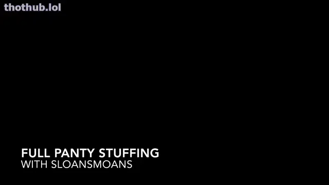 Sloansmoans Full Panty Stuffing