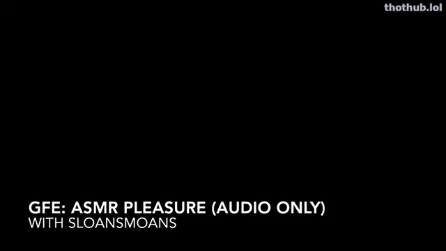 Sloansmoans gfe asmr pleasure audio