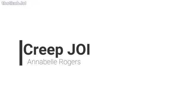 Annabelle Rogers | Creep JOI — Manyvids