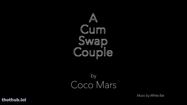 Coco Mars Cum Swap Couple