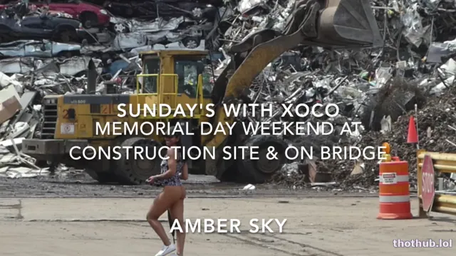 AMBER SKY SUNDAY’S WITH XOCO – MEMORIAL DAY WEEKEND AT CONSTRUCTION SITE & ON BRIDGE
