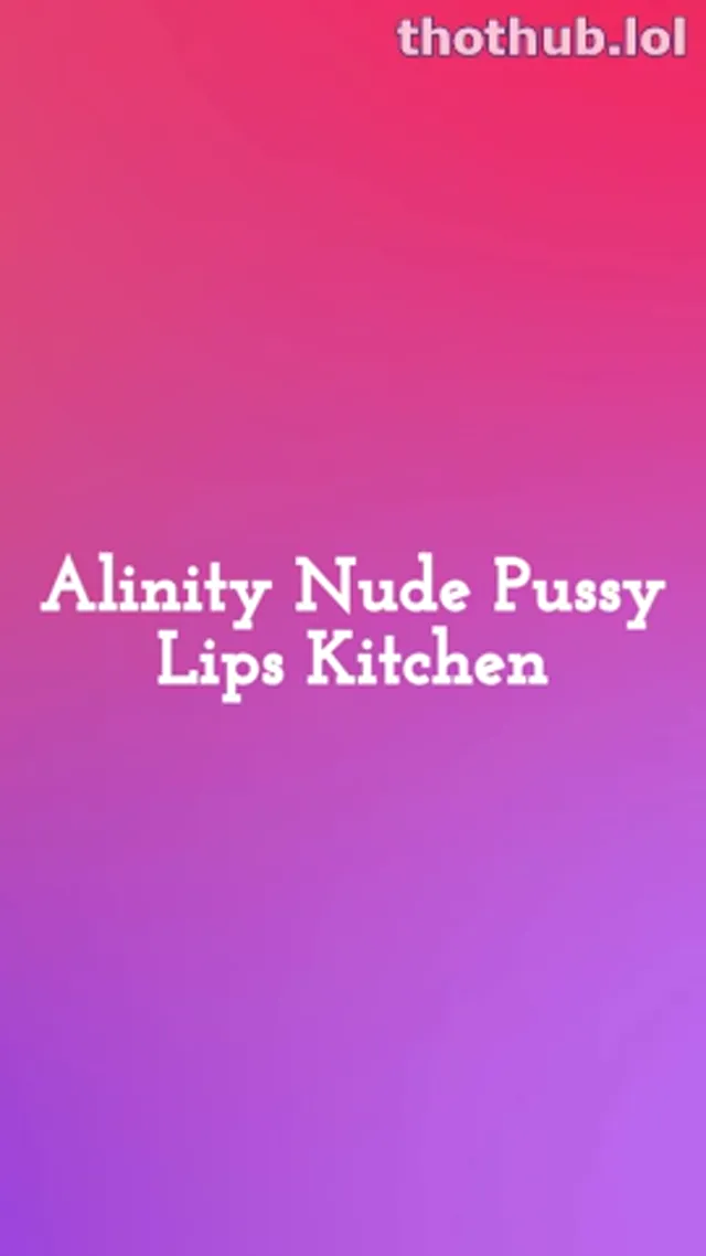 Alinity Nude Pussy Kitchen Striptease