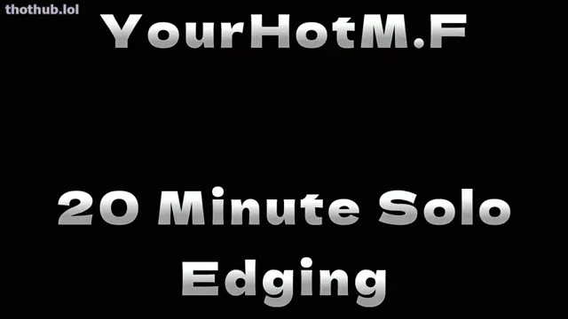 YourHotM.F – 20 Minute Solo Edging