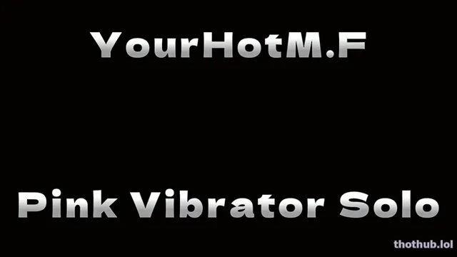 YourHotM.F – Pink Vibrator Solo