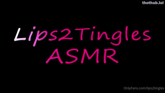 Lips2tingles ASMR