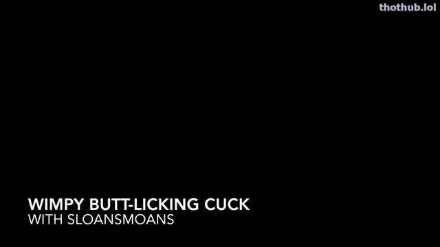 Wimpy butt licking cuck sloansmoans