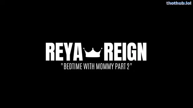 Bedtime with mommy part 2 reya reign