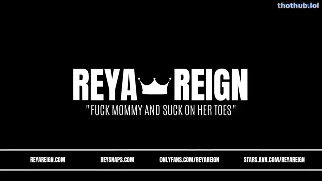 Fuck mommy and suck on her toes reya reign
