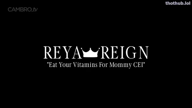 Eat your vitamins for mommy cei reya reign