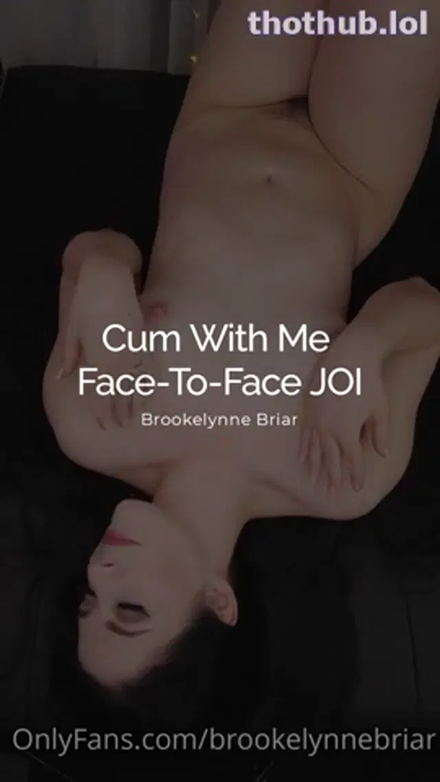 Brookelynnebriar – cum with me face to face joi