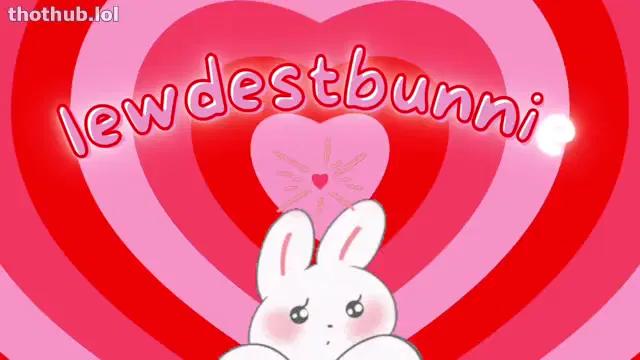 Lewdestbunnie – I MISSED YOU but never again