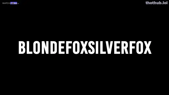BlondeFoxSilverFox – Big Cock Fucks her Tight Asshole