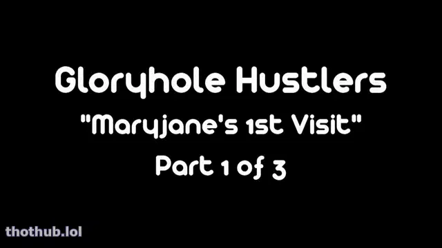 Maryjane’s 1st Glory Hole Visit