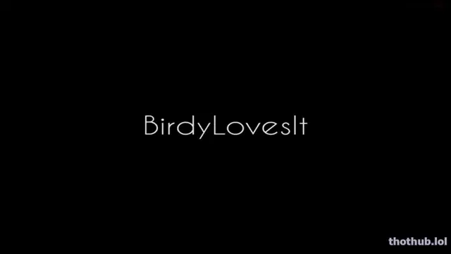 BirdyLovesIt cum