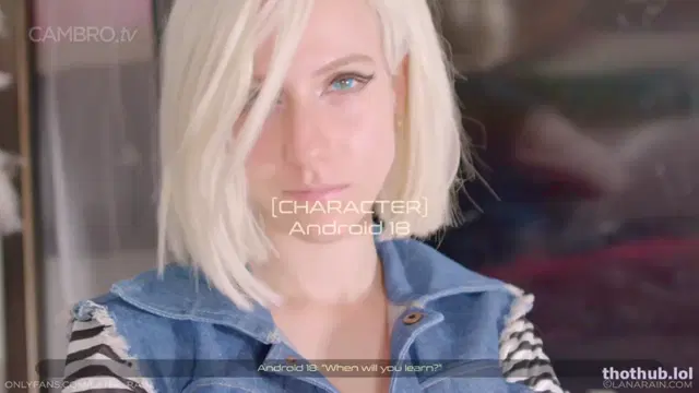 Lana Rain – Do You Want To Date Android 18 POV