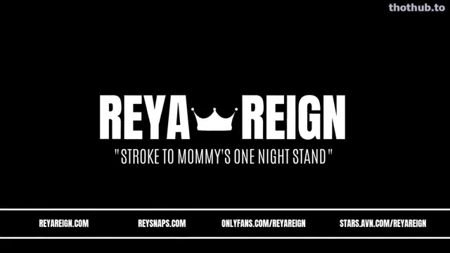 Reya Reign – Stroke To Step-Mommys One Night Stand