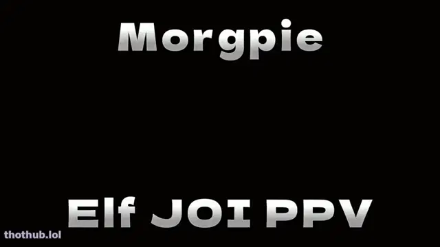 Morgpie – Elf Joi Ppv