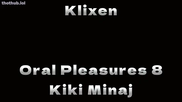 Klixen – Oral Pleasures 8 – Kiki Minaj
