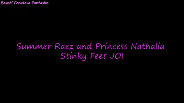 Bambi Femdom Fantasies – Summer Raez And Princess Nathalia Stinky Feet Joi – Foot Slave Pov, Jerkoff Countdown, Smelly Feet, Humiliation
