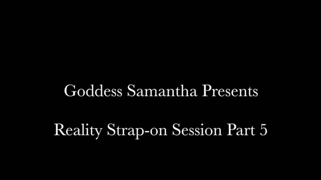Fetish Goddess Samantha – Reality Strap-On Session Part 5 (Mp4 Hd)